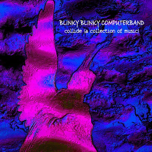 Blinky Blinky Computerband: Collide (A Collection Of Music)