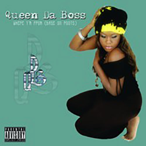 Queen Da Boss: Where I’m From (Base on Roots)